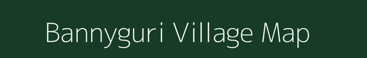 Bannyguri village map in Assam