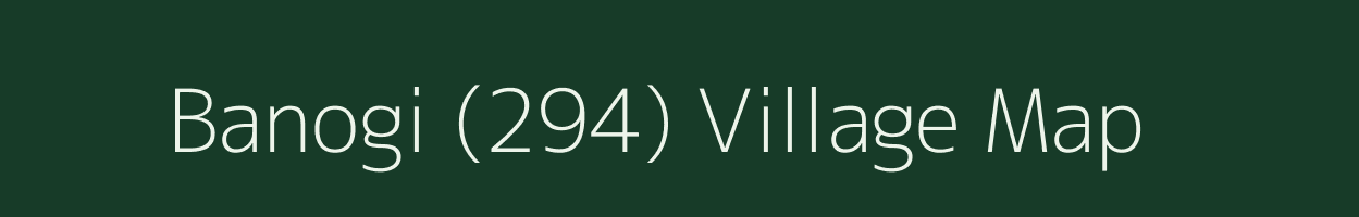 Banogi (294) village map in Himachal Pradesh