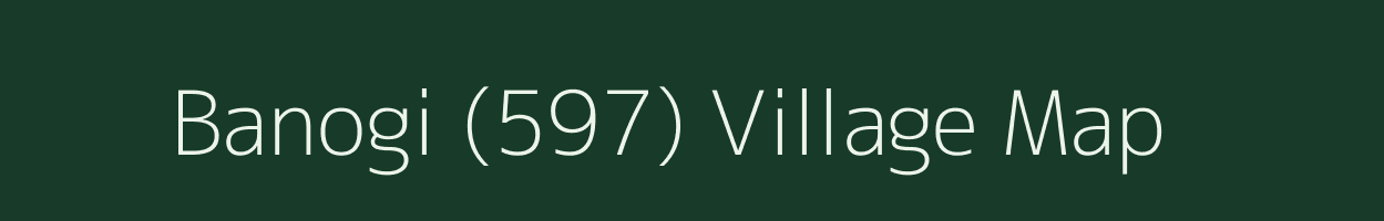 Banogi (597) village map in Himachal Pradesh