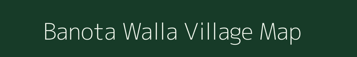 Banota Walla village map in Uttarakhand