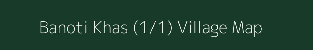 Banoti Khas (1/1) village map in Himachal Pradesh