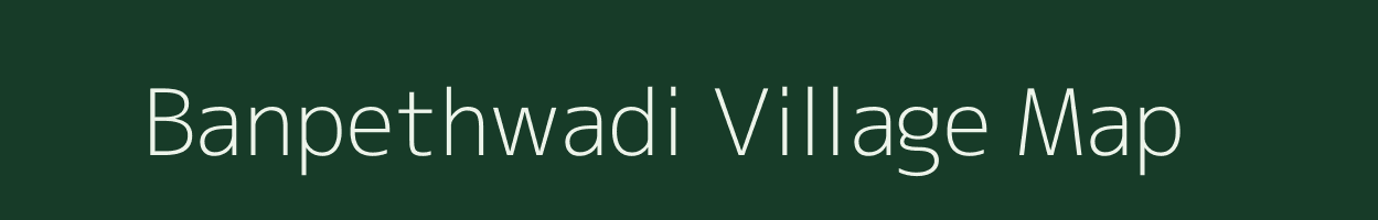 Banpethwadi village map in Maharashtra