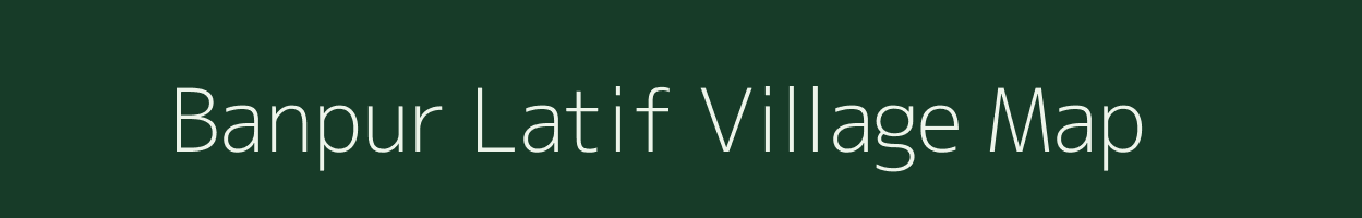 Banpur Latif village map in Bihar