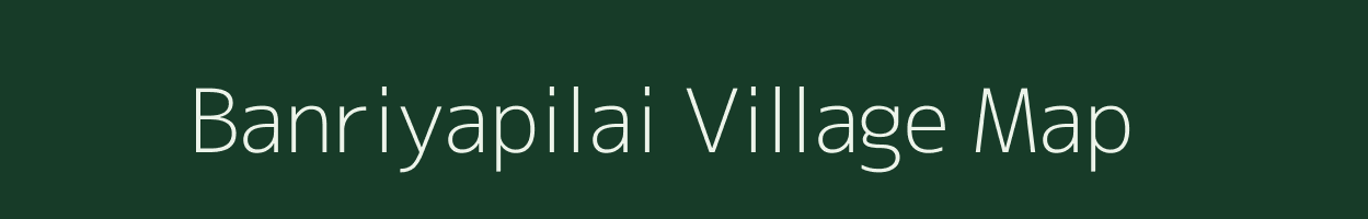 Banriyapilai village map in West Bengal