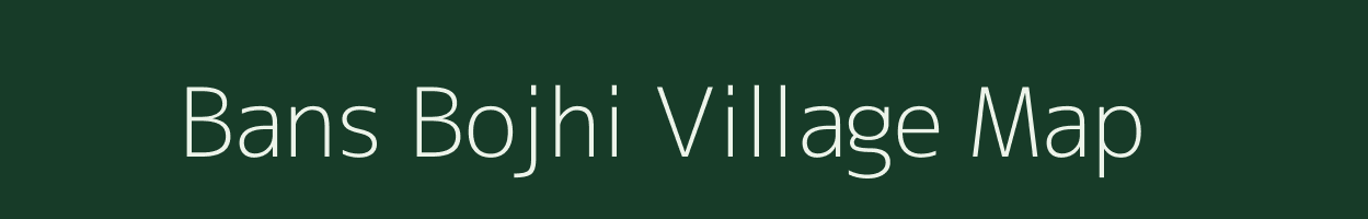 Bans Bojhi village map in Uttar Pradesh
