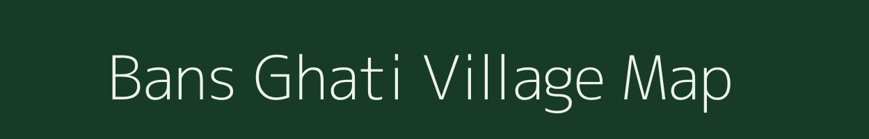 Bans Ghati village map in Uttar Pradesh