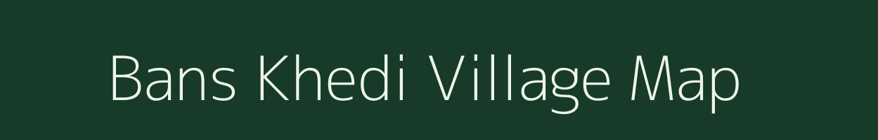 Bans Khedi village map in Madhya Pradesh