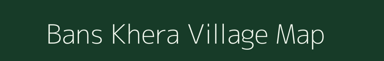 Bans Khera village map in Uttar Pradesh