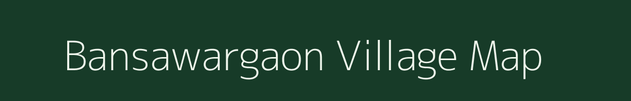 Bansawargaon village map in Maharashtra