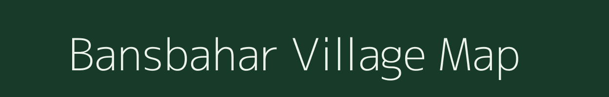 Bansbahar village map in Chhattisgarh