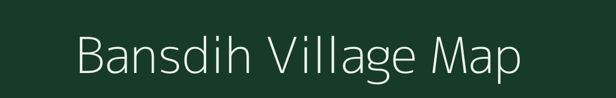 Bansdih village map in Chhattisgarh