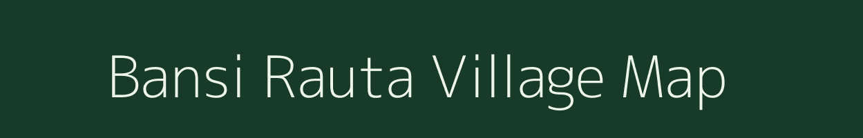 Bansi Rauta village map in Bihar