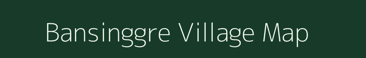 Bansinggre village map in Meghalaya