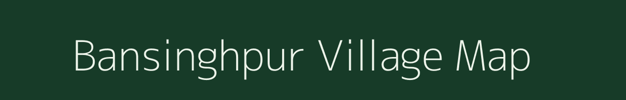 Bansinghpur village map in Uttar Pradesh