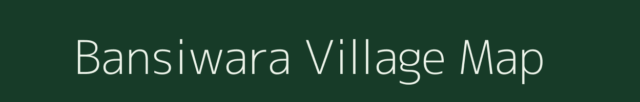 Bansiwara village map in Rajasthan