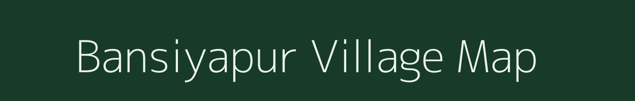 Bansiyapur village map in Uttar Pradesh