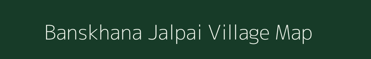 Banskhana Jalpai village map in West Bengal