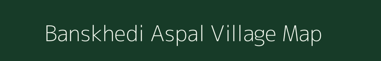 Banskhedi Aspal village map in Madhya Pradesh