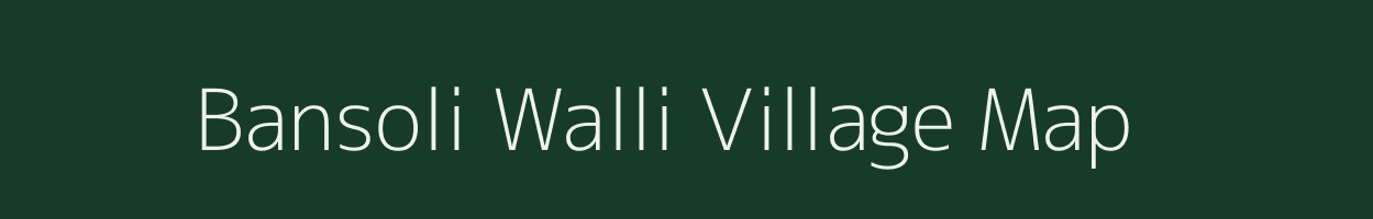 Bansoli Walli village map in Uttarakhand