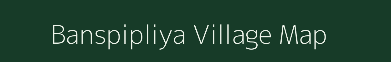Banspipliya village map in Madhya Pradesh