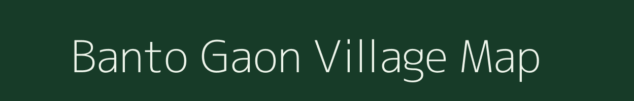 Banto Gaon village map in Assam