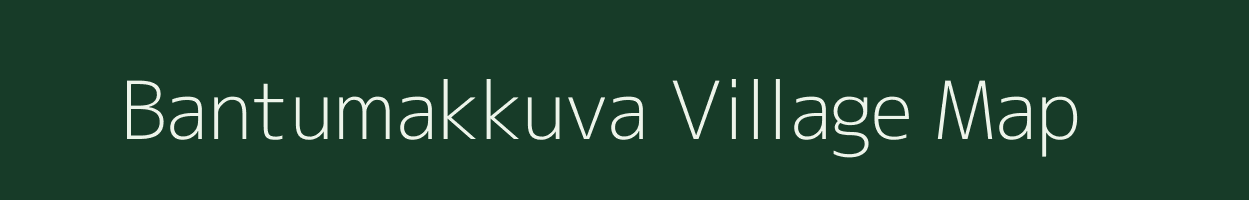 Bantumakkuva village map in Andhra Pradesh