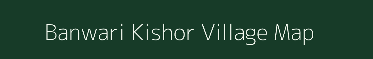 Banwari Kishor village map in Madhya Pradesh