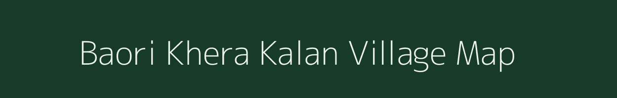 Baori Khera Kalan village map in Rajasthan