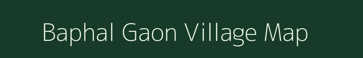 Baphal Gaon village map in Madhya Pradesh