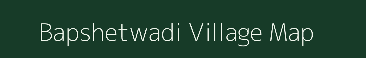 Bapshetwadi village map in Maharashtra