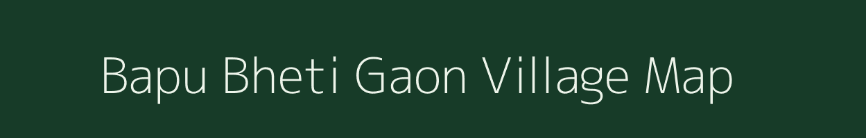 Bapu Bheti Gaon village map in Assam