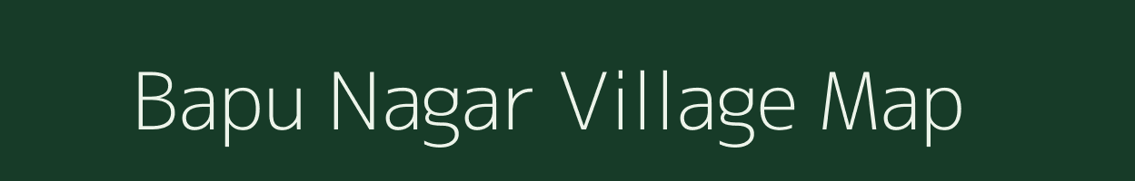 Bapu Nagar village map in Chhattisgarh