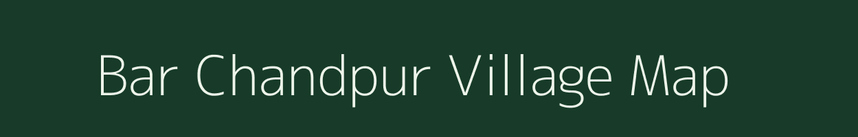 Bar Chandpur village map in Uttar Pradesh