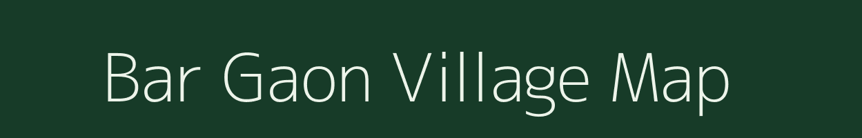 Bar Gaon village map in Uttar Pradesh