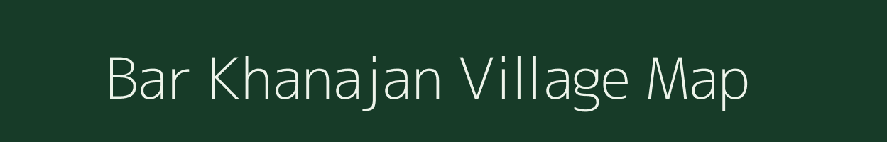 Bar Khanajan village map in Assam