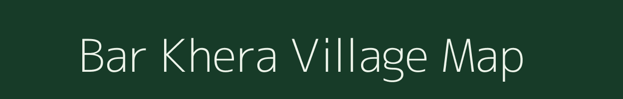 Bar Khera village map in Rajasthan