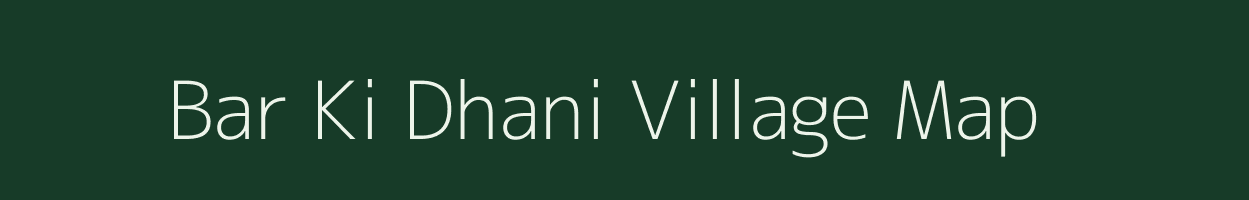 Bar Ki Dhani village map in Rajasthan