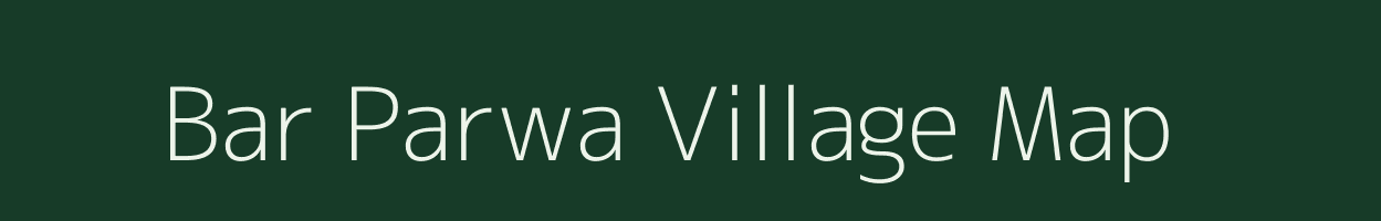 Bar Parwa village map in Uttar Pradesh