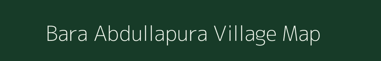 Bara Abdullapura village map in Rajasthan