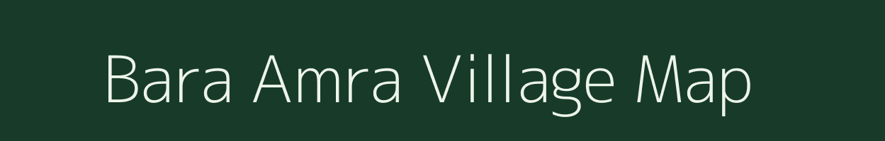 Bara Amra village map in Jharkhand