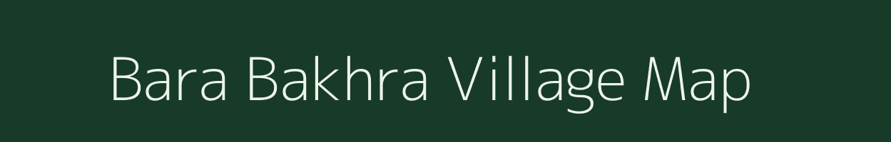 Bara Bakhra village map in West Bengal