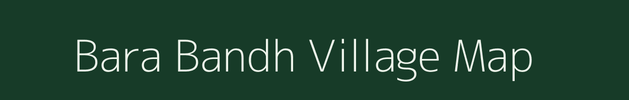 Bara Bandh village map in West Bengal