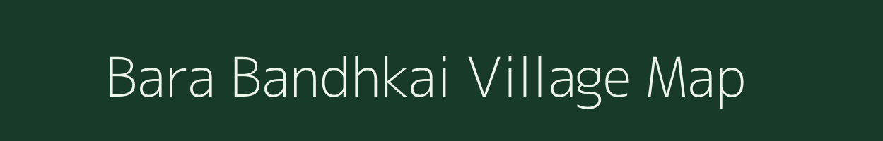 Bara Bandhkai village map in Jharkhand