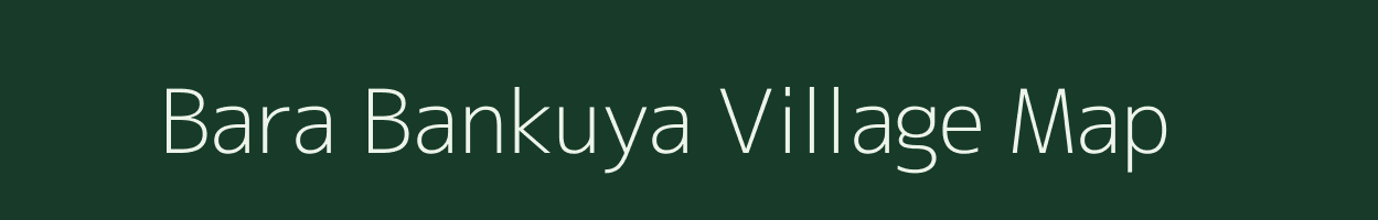 Bara Bankuya village map in West Bengal