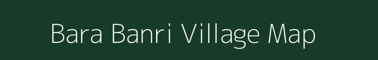 Bara Banri village map in Jharkhand