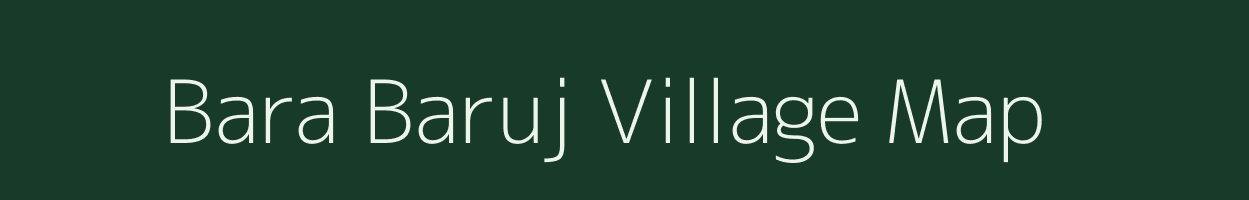 Bara Baruj village map in West Bengal