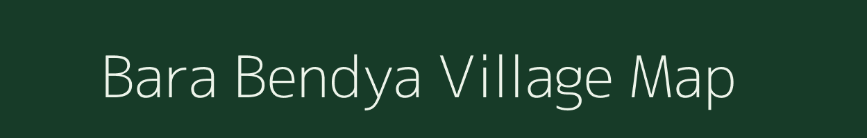 Bara Bendya village map in West Bengal