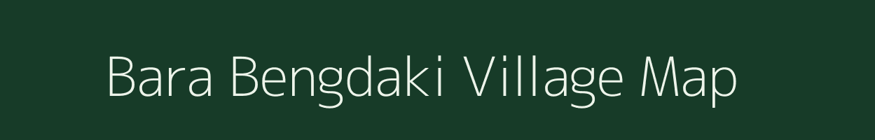 Bara Bengdaki village map in West Bengal