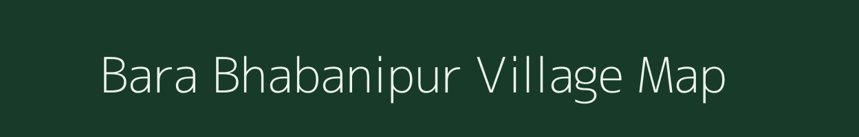 Bara Bhabanipur village map in West Bengal