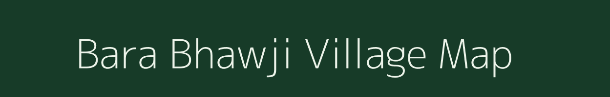 Bara Bhawji village map in Rajasthan